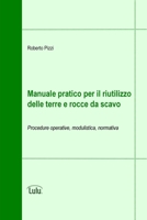 Manuale pratico per il riutilizzo delle terre e rocce da scavo 1447548000 Book Cover