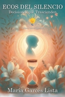 ECOS DEL SILENCIO: Decisiones Que Trascienden (Spanish Edition) B0G6Y3423N Book Cover