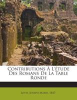 Contributions À L'étude Des Romans De La Table Ronde 1245964771 Book Cover