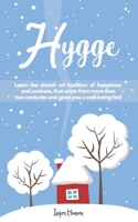 Hygge: Learn the danish art tradition of happiness and coziness, that exists from more than two centuries and gives you a well-being feel 1673086888 Book Cover