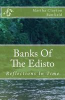 Banks of the Edisto: Reflections in Time: A Native American Comes Forward in Time with a Messagein This Fictional Book Based on Historic Facts. Is It Real, or Is It a Dream? 1479335991 Book Cover