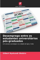 Desemprego entre os estudantes universitários pós-graduados (Portuguese Edition) 620855845X Book Cover