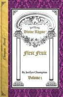 Divine Rhyme, First Fruit, Volume 1 0997824735 Book Cover