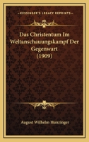 Das Christentum Im Weltanschauungskampf Der Gegenwart (1909) 1148444335 Book Cover