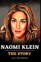 NAOMI KLEIN: THE STORY OF NAOMI KLEIN AND HER FIGHT FOR CLIMATE JUSTICE B0CH2G8BMF Book Cover