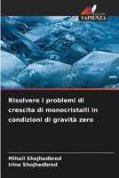 Risolvere i problemi di crescita di monocristalli in condizioni di gravità zero (Italian Edition) 6209173705 Book Cover