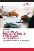 Estudio De Las Obligaciones Desde El Punto De Vista Jurisprudencial: Estudio jurisprudencial de las obligaciones 620281263X Book Cover