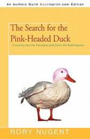 The Search for the Pink-Headed Duck: A Journey into the Himalayas and Down the Brahmaputra 0395669944 Book Cover
