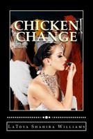 Chicken Change: The Code Of The Streets Tied Up In A Love Affair 1494796546 Book Cover