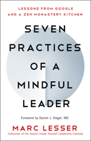 Seven Practices of a Mindful Leader: Lessons from Google, Search Inside Yourself, and a Zen Monastery Kitchen 1608685195 Book Cover