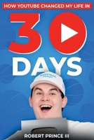 How YouTube Changed My Life in 30 Days B0GVYQCYX9 Book Cover