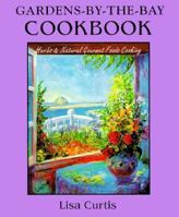 Gardens by the Bay Cookbook: Herbs and Natural Gourmet Foods Cooking 0944627374 Book Cover