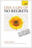 Live a Life of No Regrets - The proven action plan for finding fulfilment 1444187074 Book Cover