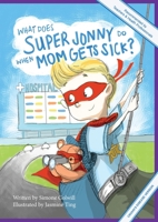 What Does Super Jonny Do When Mom Gets Sick? (CROHN'S disease version). 0994129777 Book Cover