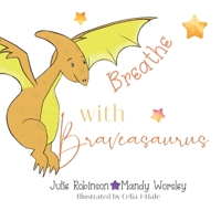 Breathe with Braveasaurus B0BRLXB8Q3 Book Cover