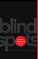 Blind Spots: What You Don't See Can Hurt You 1948130599 Book Cover