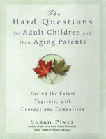 Hard Questions For Adult Children and Their Aging Parents 0786276800 Book Cover