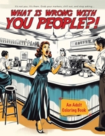 What Is Wrong With You People B0DWQFKG9Q Book Cover