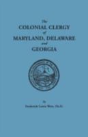 The colonial clergy of Maryland, Delaware and Georgia 0806308001 Book Cover