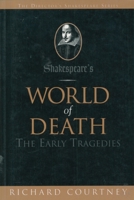 Shakespeare's World of Death: The Early Tragedies (The Director's Shakespeare Series) 0889242615 Book Cover
