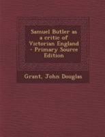 Samuel Butler as a Critic of Victorian England 1022228005 Book Cover