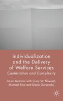 Individualization and the Delivery of Welfare Services: Contestation and Complexity 1403988080 Book Cover