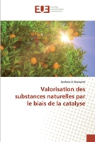 Valorisation des substances naturelles par le biais de la catalyse 6138472470 Book Cover