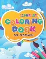 Alphabet Coloring Book for Preschool: Home learning A to Z Alphabet Tracing Workbook for Preschoolers Children B08YS61NL7 Book Cover