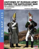 Uniforms of Russian Army During the Napoleonic War Vol.8: Army Infantry: Grenadier's Regiments 1801-1825 8893270994 Book Cover