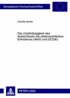 Die Unabhaengigkeit Des Aufsichtsrats ALS Aktienrechtliches Erfordernis (Aktg Und Dcgk) 3631581394 Book Cover