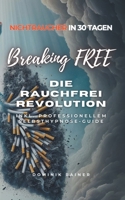 Breaking Free: Die Rauchfrei Revolution B0CQMKKHP3 Book Cover