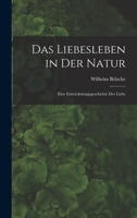 Das Liebesleben in Der Natur: Eine Entwickelungsgeschichte Der Liebe 1017899835 Book Cover