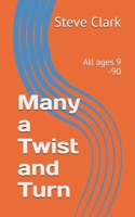 Many a Twist and Turn: All ages 9 -90 B08B37VQGK Book Cover