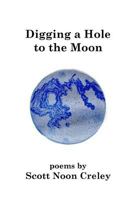 Digging a Hole to the Moon 0692232567 Book Cover