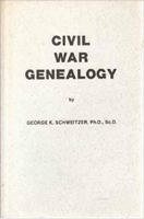 Civil War Genealogy: A Basic Research Guide for Tracing Your Civil War Ancestors, with Detailed Sources and Precise Instructions for Obtaining Information from Them 0913857009 Book Cover