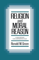 Religion and Moral Reason: A New Method for Comparative Study 0195043413 Book Cover
