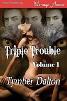 Triple Trouble, Volume 1 1606015265 Book Cover