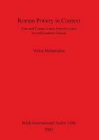 Roman Pottery In Context: Fine And Coarse Wares From Five Sites In North Eastern Greece (Bar S) 184171707X Book Cover