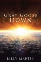 Gray Goose Down 1546204563 Book Cover