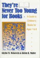 They're Never Too Young for Books: A Guide to Children's Books for Ages 1 to 8 0879758589 Book Cover