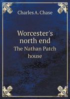 Worcester's North End the Nathan Patch House 0526595515 Book Cover