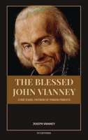 The Blessed John Vianney, Curé d'Ars, Patron of Parish Priests: Easy-to-Read Layout B0H6GR9L8T Book Cover