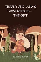 Tiffany and Luna's Adventures: The Gift 0645728918 Book Cover