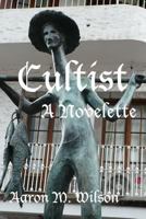 Cultist: A Novelette 1304302660 Book Cover