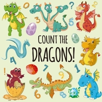 Count the Dragons!: A Fun Picture Puzzle Book for 2-5 Year Olds B08B73YV16 Book Cover