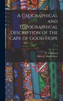 A Geographical and Topographical Description of the Cape of Good Hope; 3 1014024641 Book Cover