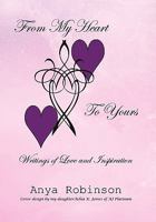 From My Heart to Yours: Writings of Love and Inspiration 1453547088 Book Cover
