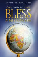 How to Bless A Missionary: Practical Ideas for Your Church and Family 0999799134 Book Cover