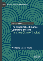 The Sustainable Finance Operating System: The Value Chain of Capital (Palgrave Studies in Impact Finance) 3031974980 Book Cover