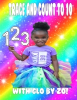 TRACE AND COUNT TO 10!: WITH GLO BY ZO B0CSKSR28N Book Cover